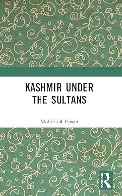 Kashmir Under the Sultans by Hasan, Mohibbul | Paperback | Social Science