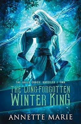 The Long-Forgotten Winter King: 2 (The Guild Codex: Unveiled) by Marie, Annette | Paperback | Fantasy