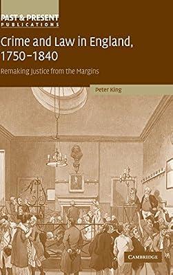 Crime and Law in England, 1750–1840: Remaking Justice from the Margins (Past and Present Publications) by King, Peter | Hardcover | History