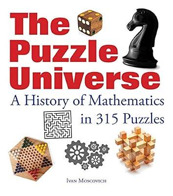Puzzle Universe: The History of Math in 315 Puzzles by Moscovich, Ivan | Hardcover | Mathematics