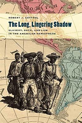 The Long, Lingering Shadow: Slavery, Race, and Law in the American Hemisphere (Studies in the Legal History of the South) by Cottrol, Robert J. | Paperback | Law