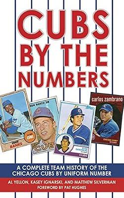 Cubs by the Numbers: A Complete Team History of the Cubbies by Uniform Number by Ignarski, Kasey; Yellon, Al; Silverman, Matthew; Hughes, Pat | Paperback | Sports & Recreation