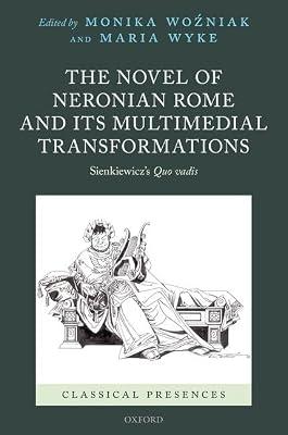 The Novel of Neronian Rome and Its Multimedial Transformations: Sienkiewicz's Quo Vadis (Classical Presences) | Hardcover | Performing Arts
