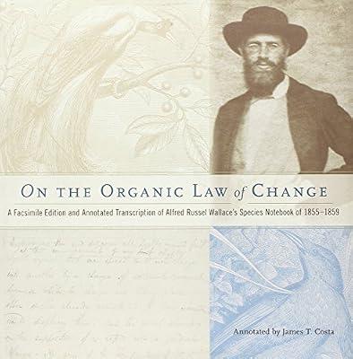 On the Organic Law of Change: Transcription of Alfred Russel Wallace's Species Notebook of 1855-1859 by Wallace, Alfred Russel | Hardcover | Science