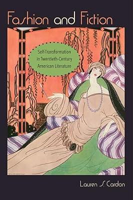 Fashion and Fiction: Self-Transformation in Twentieth-Century American Literature (Cultural Frames, Framing Culture) by Cardon, Lauren S. | Paperback | Literary Criticism