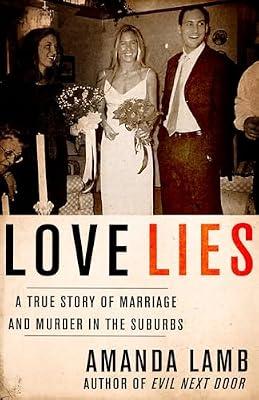 Love Lies: A True Story of Marriage and Murder in the Suburbs by Lamb, Amanda | Paperback | True Crime