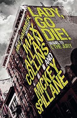 Lady, Go Die! (Mike Hammer Book 17) by Spillane, Mickey; Collins, Max Allan