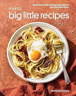 Food52 Big Little Recipes: Good Food with Minimal Ingredients and Maximal Flavor [A Cookbook] by Laperruque, Emma | Hardcover | Cooking