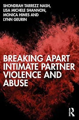 Breaking Apart Intimate Partner Violence and Abuse by Nash, Shondrah Tarrezz; Shannon, Lisa Michele; Geurin, Lynn; Himes, Monica | Paperback | Psychotherapy