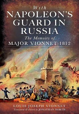 With Napoleon's Guard in Russia: The Memoirs of Major Vionnet, 1812 by Vionnet, Louis Joseph | Hardcover | Napoleonic Wars