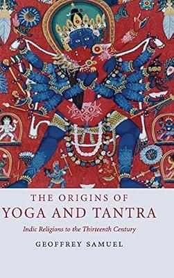 The Origins of Yoga and Tantra: Indic Religions to the Thirteenth Century by Samuel, Geoffrey | Hardcover | Religion