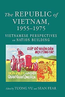 The Republic of Vietnam, 1955–1975: Vietnamese Perspectives on Nation Building | Hardcover | Asian History