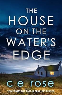 The House on the Water's Edge: A gripping thriller packed with suspense by Rose, CE | Paperback | Modern And Contemporary Fiction: Literary And General