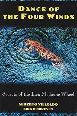 Dance of the Four Winds: Secrets of the Inca Medicine Wheel by Villoldo, Alberto; Jendresen, Erik | Paperback | Body