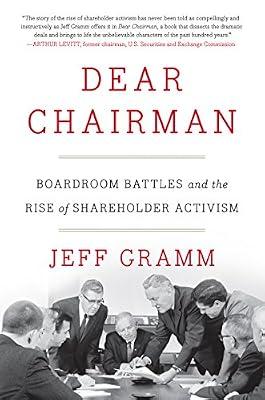 Dear Chairman : Boardroom Battles and the Rise of Shareholder Activism by Jeff Gramm | Hardcover | Business & Economics