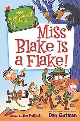 My Weirder-est School #4: Miss Blake Is a Flake!: A Hilarious Chapter Book for Reluctant Readers About Scouts and Camping for Kids (Ages 6-10) by Gutman, Dan | Paperback | Juvenile Fiction