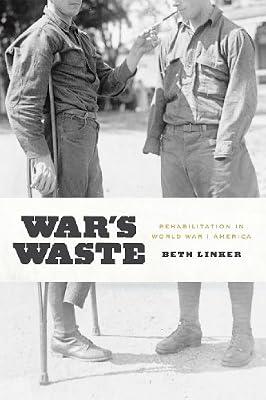 War's Waste: Rehabilitation in World War I America by Linker, Beth | Paperback | History Of The Americas