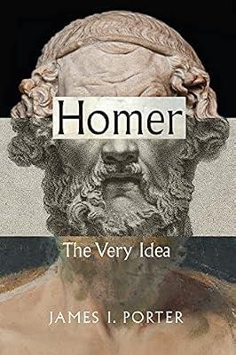 Homer: The Very Idea by Porter, James I. | Paperback | Literary Criticism