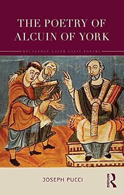 The Poetry of Alcuin of York: A Translation with Introduction and Commentary (Routledge Later Latin Poetry) by Pucci, Joseph | Hardcover | Ancient History