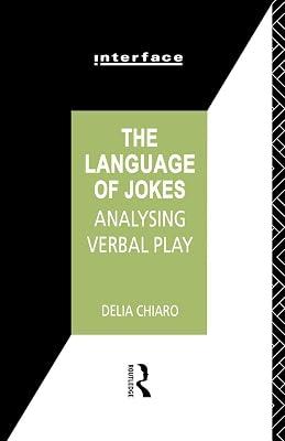 The Language of Jokes: Analyzing Verbal Play (Interface) by Chiaro, Delia | Paperback | Language Arts & Disciplines 2
