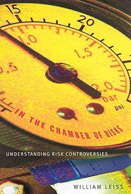 In the Chamber of Risks: Understanding Risk Controversies by Leiss, William | Hardcover | Management Decision Making