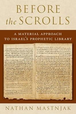 Before the Scrolls: A Material Approach to Israel's Prophetic Library by Mastnjak, Nathan | Hardcover | Old Testaments