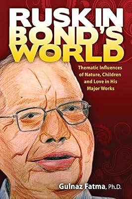 Ruskin Bond's World: Thematic Influences of Nature, Children, and Love in His Major Works by Fatma, Gulnaz | Paperback | Literary Studies: General