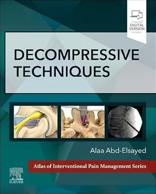 Decompressive Techniques (Atlas of Interventional Pain Management) by Abd-Elsayed MD  MPH  FASA, Alaa | Hardcover | Pain & Pain Management