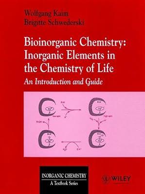 Bioinorganic Chemistry: Inorganic Elements in the Chemistry of Life : An Introduction and Guide by Kaim, Wolfgang; Schwederski, Brigitte | Paperback | Inorganic Chemistry