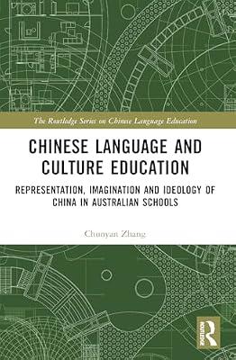 Chinese Language and Culture Education: Representation, Imagination and Ideology of China in Australian Schools (Routledge Series on Chinese Language Education) by Zhang, Chunyan | Paperback | Education