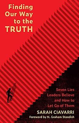 Finding Our Way to the Truth: Seven Lies Leaders Believe and How to Let Go of Them by Ciavarri, Sarah | Paperback | Religion