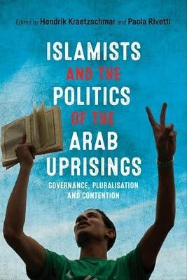 Islamists and the Politics of the Arab Uprisings | Hardcover | Political Science