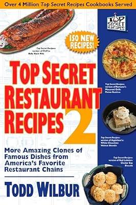 Top Secret Restaurant Recipes 2: More Amazing Clones of Famous Dishes from America's Favorite Restaurant Chains by Wilbur, Todd | Paperback | Cooking