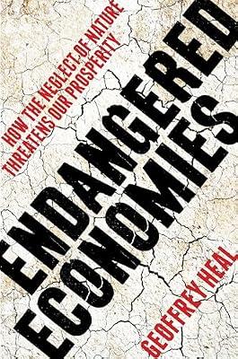 Endangered Economies: How the Neglect of Nature Threatens Our Prosperity by Heal, Geoffrey | Hardcover | Business & Economics