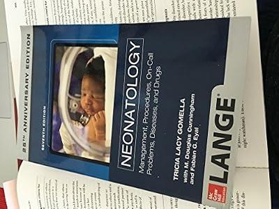 Neonatology: Management, Procedures, On-Call Problems, Diseases, and Drugs: 25th Anniversary Edition by Tricia Lacy Gomella | Paperback | Neonatal Medicine