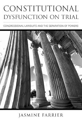 Constitutional Dysfunction on Trial: Congressional Lawsuits and the Separation of Powers by Farrier, Jasmine | Paperback | Usa