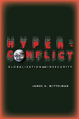 Hyperconflict: Globalization and Insecurity by Mittelman, James | Hardcover | Political Science 2