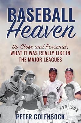 Baseball Heaven: Up Close and Personal, What It Was Really Like in the Major Leagues by Golenbock, Peter | Hardcover | Biography: Sport