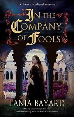 In the Company of Fools: 3 (A Christine de Pizan Mystery) by Bayard, Tania | Hardcover | Historical Mysteries