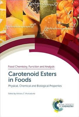 Carotenoid Esters in Foods: Physical, Chemical and Biological Properties: Volume 13 (Food Chemistry, Function and Analysis) | Hardcover | Food & Beverage Technology