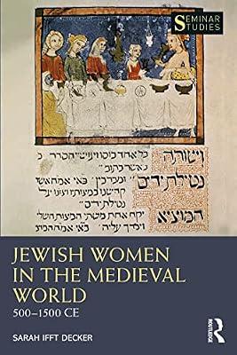 Jewish Women in the Medieval World: 500-1500 CE (Seminar Studies) by Decker, Sarah Ifft | Paperback | History