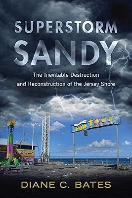 Superstorm Sandy: The Inevitable Destruction and Reconstruction of the Jersey Shore (Nature, Society, and Culture) by Bates, Diane C. | Paperback | Social Science