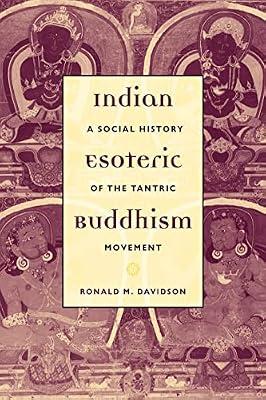 Indian Esoteric Buddhism: A Social History of the Tantric Movement by Davidson, Ronald | Hardcover | Religion: General