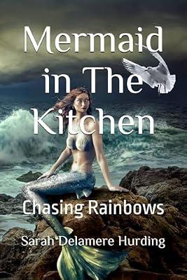 Mermaid in The Kitchen: Chasing Rainbows by Delamere Hurding, Sarah | Paperback | Biography & Autobiography