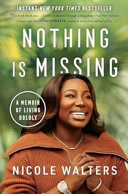 NOTHING IS MISSING: A Memoir of Living Boldly by Walters, Nicole | Hardcover | Biography & Autobiography