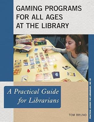 Gaming Programs for All Ages at the Library: A Practical Guide for Librarians: 50 by Bruno, Tom | Paperback | Language Arts & Disciplines