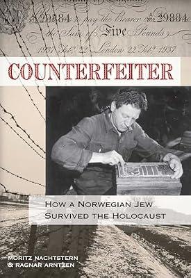 Counterfeiter: How a Norwegian Jew Survived the Holocaust by Nachtstern, Moritz; Arntzen, Ragnar | Paperback | History