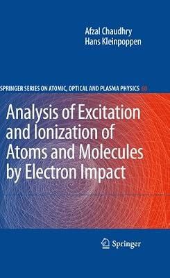 Analysis of Excitation and Ionization of Atoms and Molecules by Electron Impact: 60 (Springer Series on Atomic, Optical, and Plasma Physics) by Kleinpoppen, Hans; Chaudhry, Afzal | Hardcover | Atomic & Molecular Physics