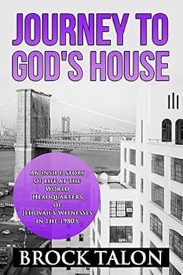 Journey to God's House: An inside story of life at the World Headquarters of Jehovah's Witnesses in the 1980s by Talon, Brock | Paperback | Religion