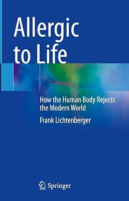 Allergic to Life: How the Human Body Rejects the Modern World by Lichtenberger, Frank | Hardcover | Allergies 2